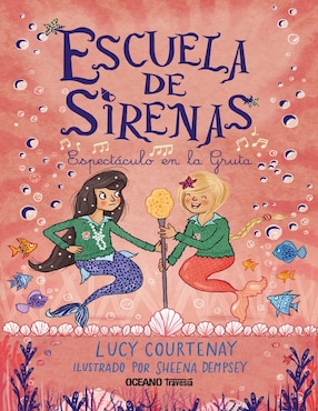 Imagen de producto Libro Escuela de sirenas: espectáculo en la gruta de Courtenay Lucy