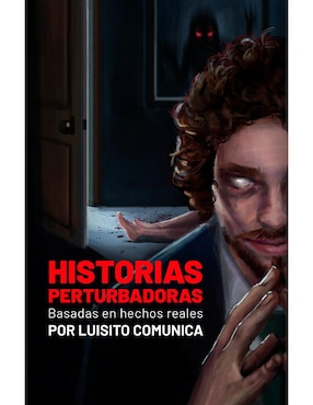 Historias Perturbadoras De Luisito Comunica