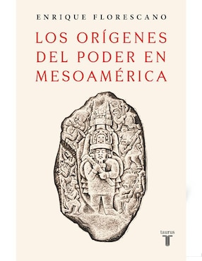 Los Orígenes Del Poder En Mesoamérica De Enrique Florescano