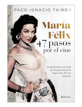 Libro Maria félix 47 pasos por el cine de Paco Ignacio Taibo I