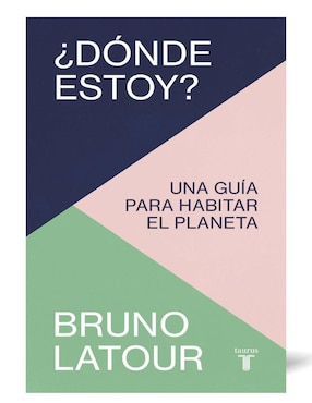 ¿Dónde Estoy? Una Guía Para Habitar El Planeta De Bruno Latour