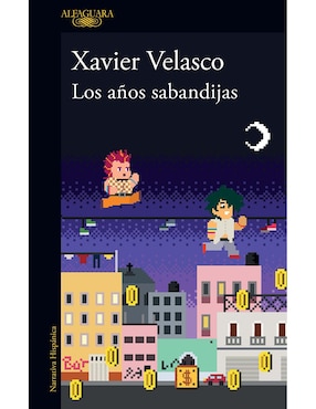 Libro Los años sabandijas de Xavier Velasco