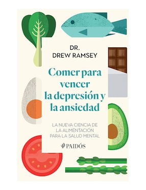 Comer Para Vencer La Depresión Y La Ansiedad De Dr. Drew Ramsey