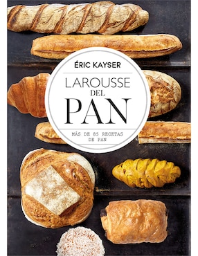Libro Larousse del pan de Kayser, eric