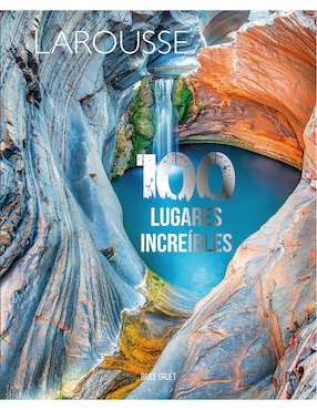 100 Lugares Increíbles De Brice Gruet