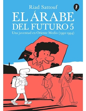 El árabe Del Futuro 5. Una Juventud En Oriente Medio (1992 - 1994) De Riad Sattouf