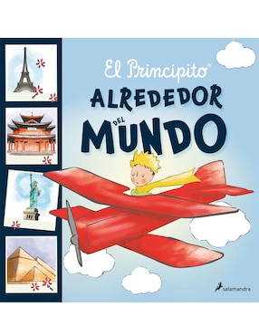 El Principito. Alrededor Del Mundo De Antoine De Saint-Exupery