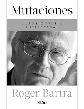 Mutaciones Autobiografía Intelectual De Bartra Roger