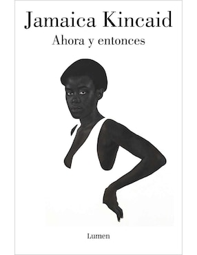 Ahora Y Entonces De Jamaica Kincaid