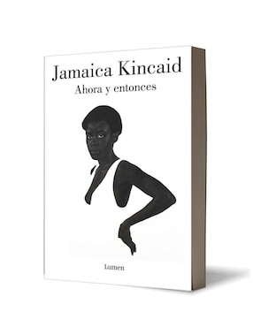 Libro Ahora y entonces de Jamaica Kincaid