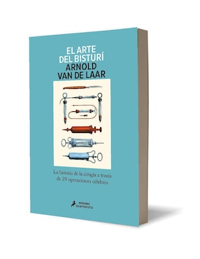 Libro El arte del bisturí. la historia de la cirugía a través de 29 operaciones célebres de Arnold Van de Laar