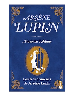 Los Tres Crímenes De Arsène Lupin De Maurice Leblanc