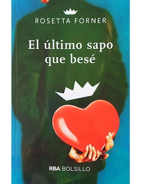 El último Sapo Que Besé De Rosetta Forner Veral