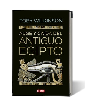 Libro Auge y caida del antiguo egipto de Toby Wilkinson