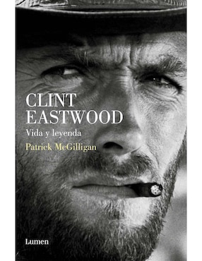 Clint Eastwood. Vida Y Leyenda De Mcgilligan Patrick