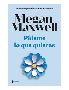 Libro Edicion especial decimo aniversario Pideme lo que quieras de Megan Maxwell