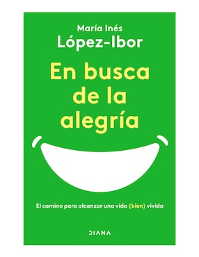 En Busca De La Alegria De María Inés López-Ibor