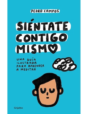 Siéntate Contigo Mismo De Pedro Campos