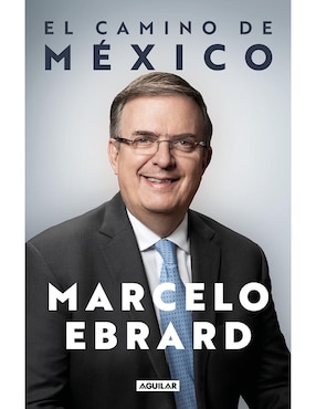 El Camino De México De Marcelo Ebrard