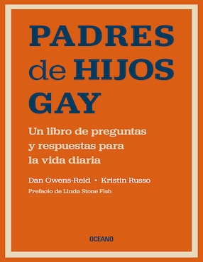 Padres De Hijos Gay. Un Libro De Preguntas Y Respuestas Para La Vida Diaria De Dan Owens-Reid / Kristin Russo