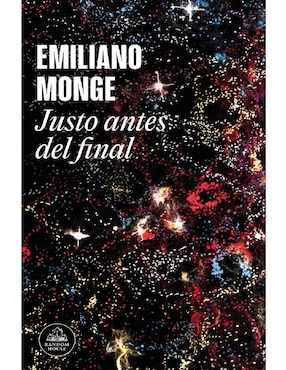 Justo Antes Del Final De Emiliano Monge