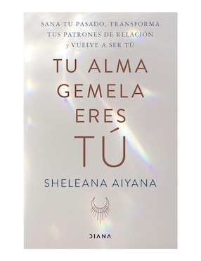 Tu Alma Gemela Eres Tú De Sheleana Aiyana