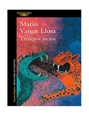Tiempos Recios de Mario Vargas Llosa
