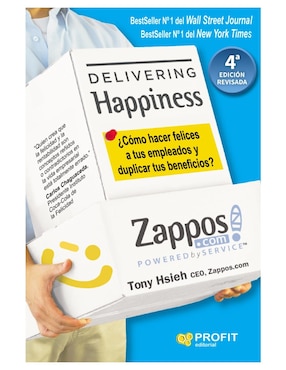 Delivering Happiness. Cómo Hacer Felices A Tus Empleados Y Duplicar Tus Beneficios De Tony Hsieh