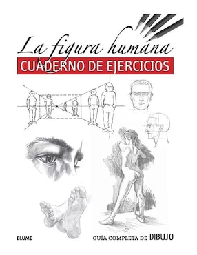 La Figura Humana: Cuaderno De Ejercicios