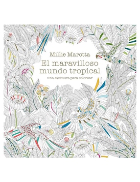 Libro El Maravilloso Mundo Tropical de Millie Marotta