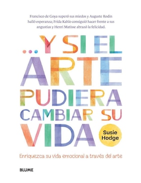 Libro Y Si El Arte Pudiera Cambiar Su Vida de Susie Hodge
