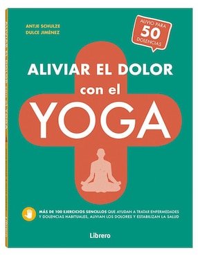 Libro Aliviar el Dolor con El Yoga de Antje Schulze / Dulce Jiménez