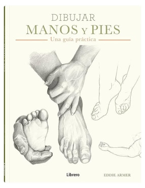 Libro Dibujar Manos y Pies de Eddie Armer