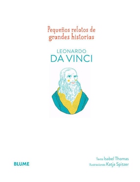 Libro Pequeños relatos de grandes historias: Leonardo Da Vinci de Isabel Thomas / Katja Spitzer