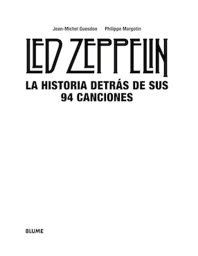 Led Zeppelin: La Historia Detrás de Sus 94 Canciones de Jean Michel Guesdon / Philippe Margotin