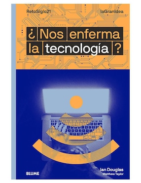 ¿Nos Enferma La Tecnología? De Ian Douglas Y Matthew Taylor