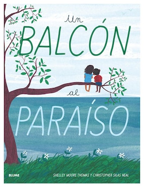 Un Balcón Al Paraíso De Shelley Moore Thomas / Christopher Silas Neal