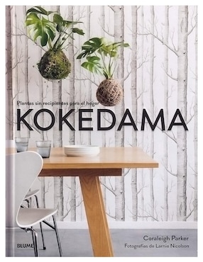 Libro Kokedama: Plantas sin recipientes para el hogar de Coraleigh Parker / Larnie Nicolson