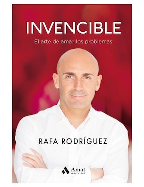 Invencible. El Arte De Amar Los Problemas De Rafa Rodríguez