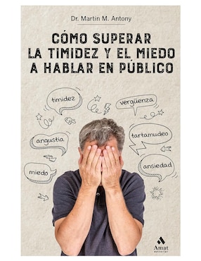 Cómo Superar La Timidez Y El Miedo A Hablar En Público De Dr. Martin M. Antony