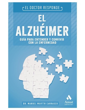 El Alzhéimer. Guía Para Entender Y Convivir Con La Enfermedad De Manuel Martín Carrasco