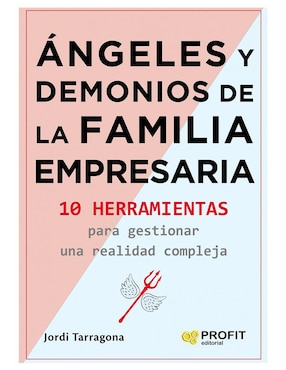 Ángeles Y Demonios De La Familia Empresaria De Jordi Tarragona Coromina