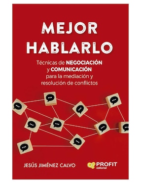 Mejor Hablarlo: Técnicas De Negociación Y Comunicación Para La Mediación Y Resolución De Conflictos De Jesús Jiménez Calvo