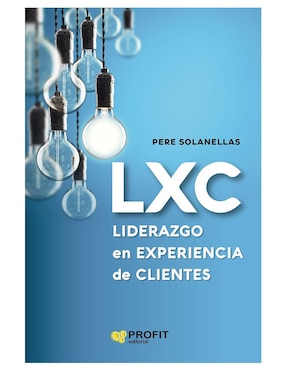 LXC: Liderazgo En Experiencia De Clientes De Pere Solanellas