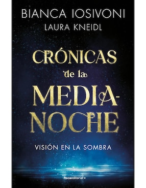 Crónicas De La Media Noche: Visión En La Sombra De Bianca Iosivoni