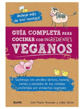 Guía Completa para Cocinar con Ingredientes Veganos de Joni Marie Newman / Celine Steen