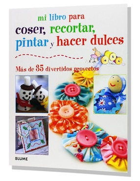 Mi libro para coser, recortar, pintar y hacer dulces de Susan Akass