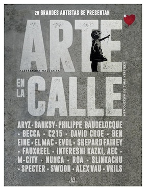 Arte en la calle: 20 grandes artistas callejeros de Alessandra Mattanza
