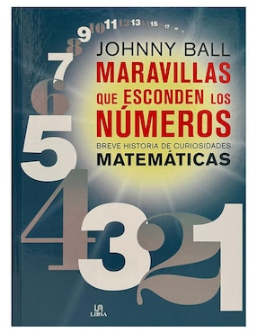 Maravillas Que Esconden Los Números. Breve Historia De Las Matemáticas De Johnny Ball