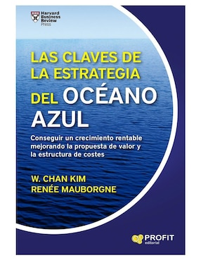 Las Claves De La Estrategia Del Océano Azul De W. Chan Kim/ Renée Mauborgne